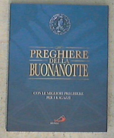Preghiere della buonanotte : con le migliori preghiere per i ragazzi