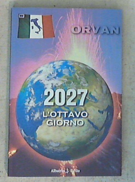 2027. L'ottavo giorno / Orazio Vani