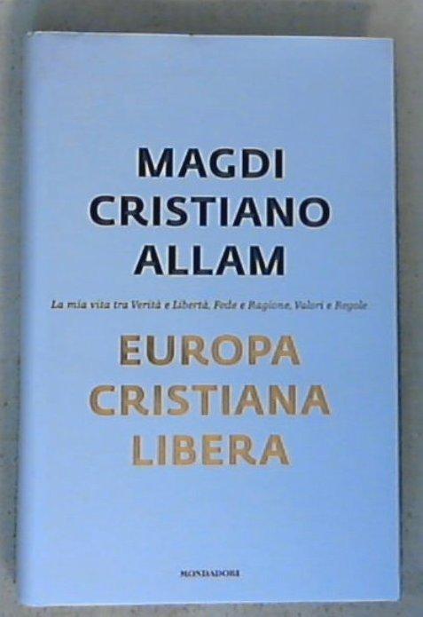 Europa cristiana libera / Magdi C. Allam