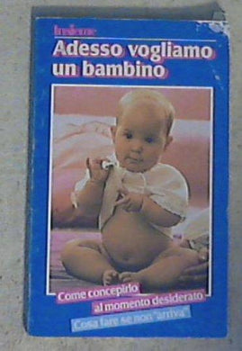 Adesso vogliamo un bambino / Valentina Strada