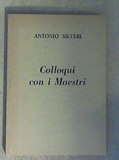 Colloqui con i Maestri / Antonio Silveri