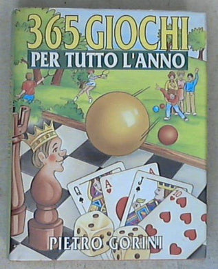 365 giochi per tutto l'anno / Pietro Gorini - Copertina rigida