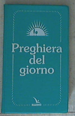 Preghiera del giorno / Centro evangelizzazione e catechesi «don Bosco»