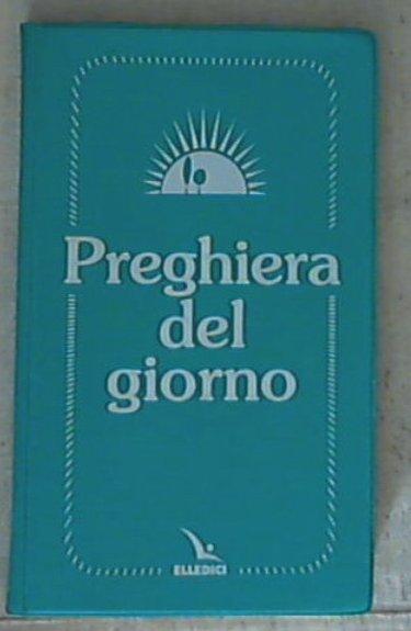 Preghiera del giorno / Centro evangelizzazione e catechesi «don Bosco»