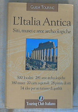 L' Italia antica : siti, musei e aree archeologiche / Clara Zhara Buda ... et al.