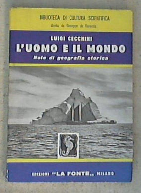 L' uomo e il mondo : Note di geografia storica / Luigi Cecchini