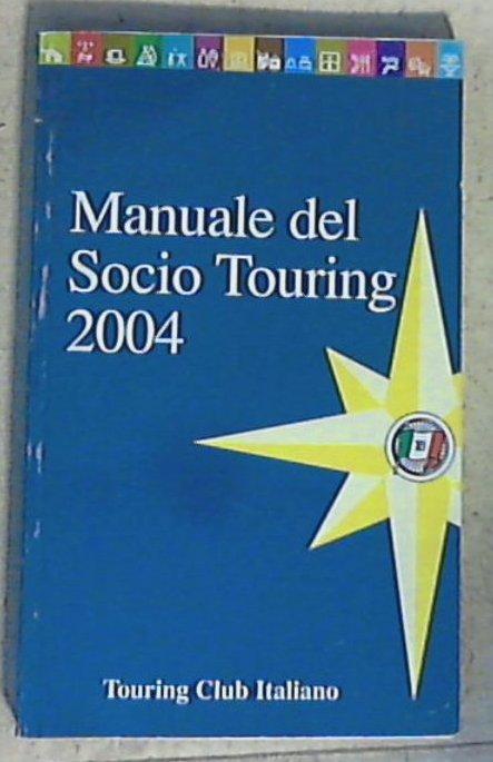 Manuale del Socio Touring 2004 / Touring Club Italiano