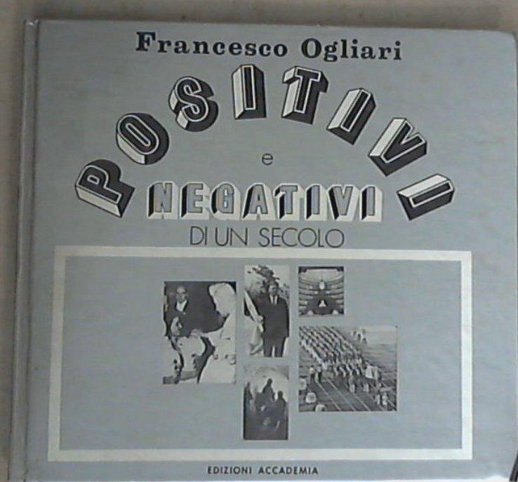 Positivi e negativi di un secolo / Francesco Ogliari - Copertina rigida