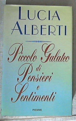 Piccolo galateo di pensieri e sentimenti Lucia Alberti - Copertina rigida