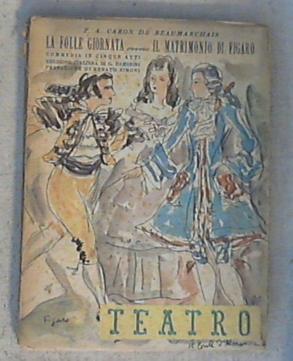 La folle giornata, ovvero Il matrimonio di Figaro : commedia in cinque atti / P. A. Caron de Beaumarchais