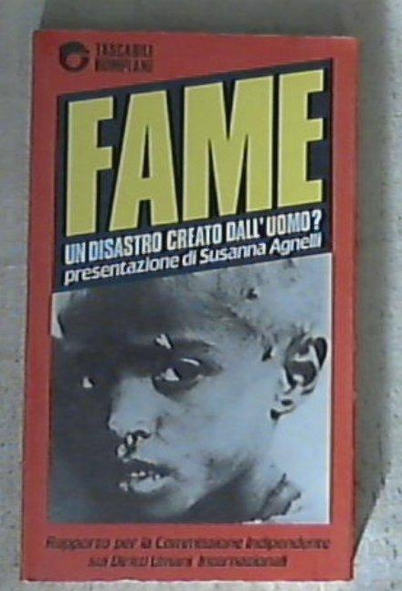 Fame : un disastro creato dall'uomo? / Susanna Agnelli