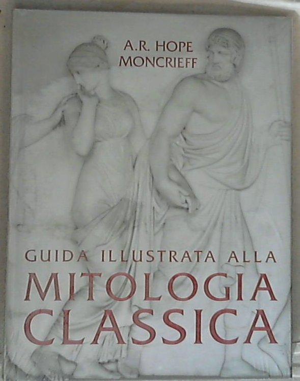 Guida illustrata alla mitologia classica / A. R. Hope Moncrieff - Sealed/Sigillato