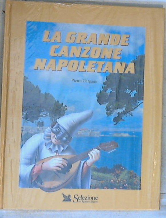 La grande canzone napoletana / Pietro Gargano - Copertina rigida Sealed/Sigillato