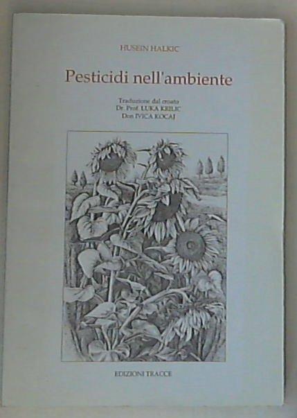 Pesticidi nell'ambiente / Husein Halkic