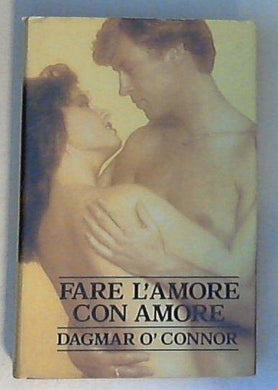 Fare l'amore con amore / Dagmar O'Connor - Copertina rigida