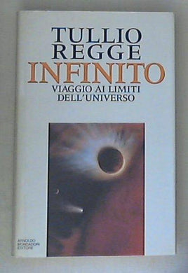 Infinito. Viaggio ai limiti dell'universo
di Tullio Regge - Copertina rigida