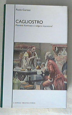 Cagliostro : maestro illuminato o volgare impostore? / Cortesi - Copertina rigida