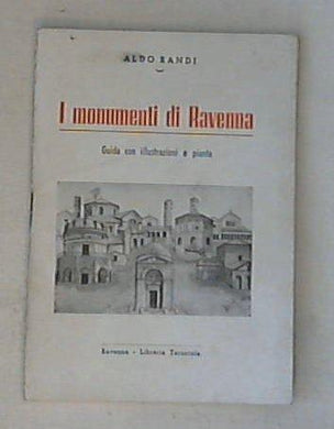 I monumenti di Ravenna : guida con illustrazioni e pianta / Aldo Randi