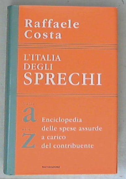 L' Italia degli sprechi / Raffaele Costa - Copertina rigida