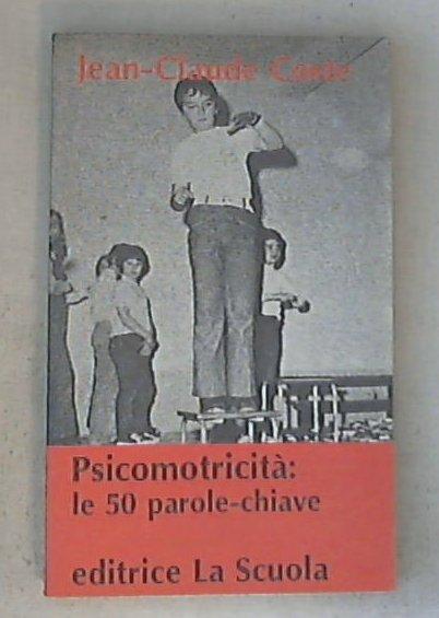 Psicomotricita : le 50 parole-chiave / Jean-Claude Coste