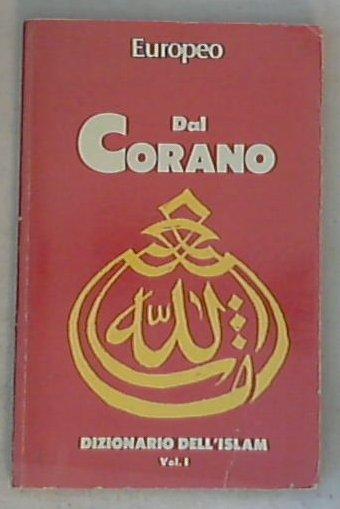 Dal Corano : dizionario dell'Islam vol. 1 / Alessandro Nangeroni