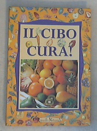 Il cibo cura! / Paolo Pigozzi