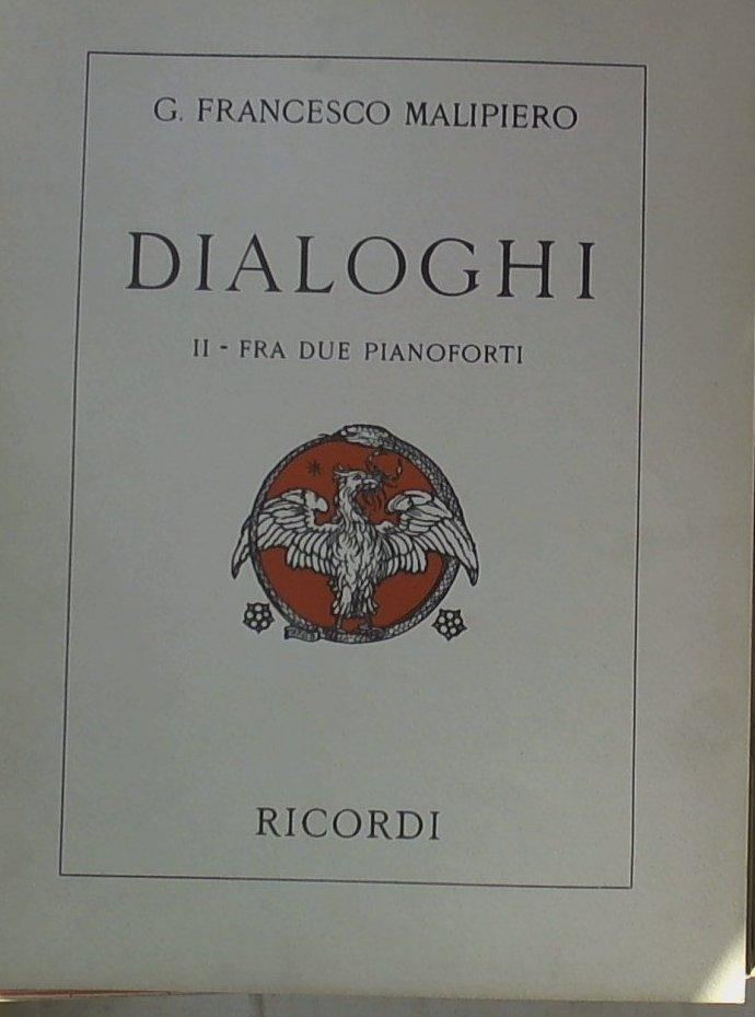 Spartito 	Dialoghi  Fra due pianoforti vol 2/ G. F. Malipiero