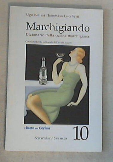 Marchigiando : dizionario della cucina marchigiana 10: Scroccafusi-Uva secca / Ugo Bellesi, Tommaso Lucchetti