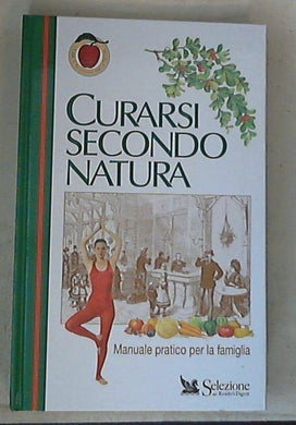 Curarsi secondo natura. Manuale pratico per la famiglia - Copertina rigida