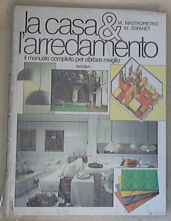 La casa & l'arredamento /  Mario Mastropietro e Marta S. Espanet - Copertina rigida Sealed/Sigillato