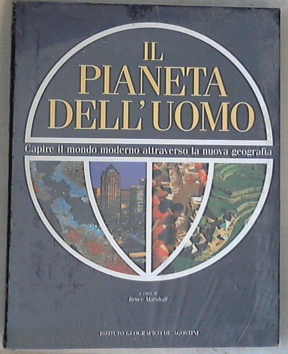Il pianeta dell'uomo. Capire il mondo attraverso la nuova geografia / Bruce Marshal