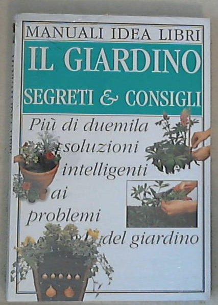Il giardino : segreti & consigli / Pippa Greenwood - Sealed/Sigillato