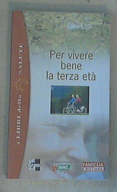 Per vivere bene la terza età / Paola Valeria Ceriani - Sealed/Sigillato