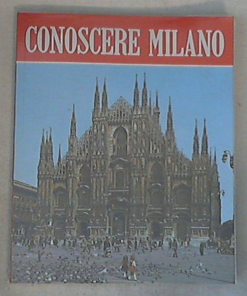 Conoscere Milano : te cognosset Milan? / Renzo Chiarelli