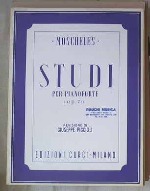 Spartito Studi per pianoforte, op. 70 / Moscheles ; revisione critico-tecnica di Giuseppe Piccioli