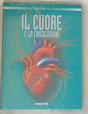Il cuore e la circolazione / Chiara Crepaldi,Mario Facchini,Patrizia Scalvini - Sealed/Sigillato