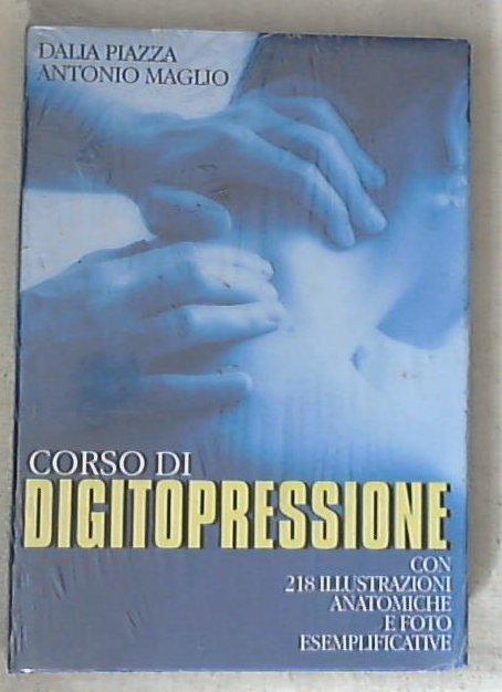 Corso di digitopressione / Dalia Piazza, Antonio Maglio - Copertina rigida Sealed/Sigillato