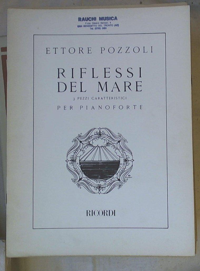 Spartito Riflessi del mare : 3 pezzi caratteristici per pianoforte / Ettore Pozzoli