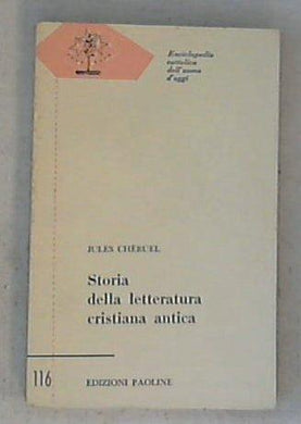 Storia della letteratura cristiana antica : sec. 1.-11. /  Jules Cheruel