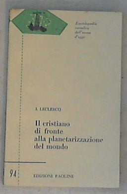 Il cristiano di fronte alla planetarizzazione del mondo / Jacques Leclercq