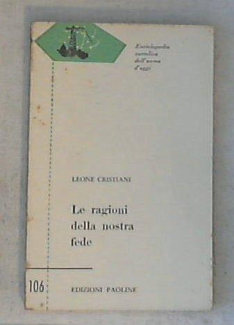 Le ragioni della nostra fede /  Leone Cristiani