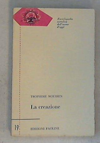 La creazione / Trophime Mouiren