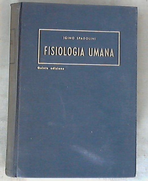 Fisiologia umana :  [vol.] 2., con 586 figure nel testo / Spadolini Igino - Copertina rigida