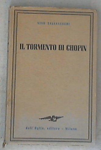 Il tormento di Chopin / Nino Salvaneschi