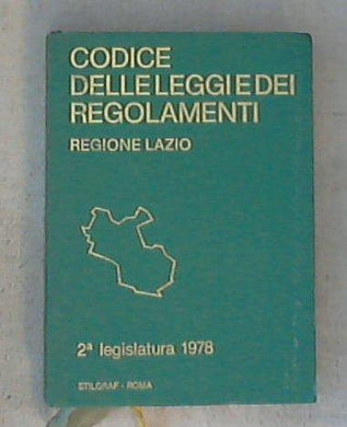 Codice delle leggi e dei regolamenti : 2a. legislatura 1978 / Giunta regionale del Lazio