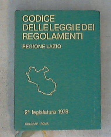Codice delle leggi e dei regolamenti : 2a. legislatura 1978 / Giunta regionale del Lazio