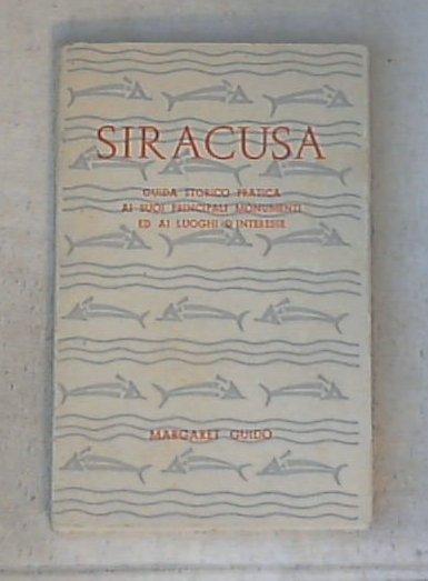 Siracusa : guida storico pratica ai suoi principali monumenti ed ai luoghi d'interesse / Margaret Guido