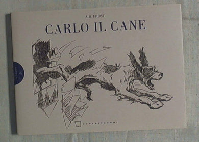 Carlo il cane di A. B. Frost di Gisela Scerman - Arcana - 2012