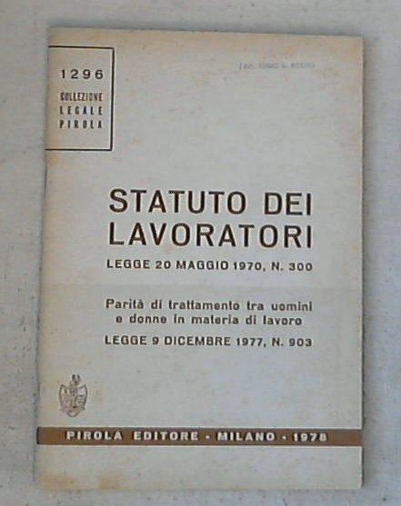 Statuto dei lavoratori : Legge 20 maggio 1970, n. 300, Legge 9 dicembre 1977, n. 203 / Italia