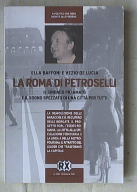 La Roma di Petroselli. Il sindaco più amato e il sogno spezzato di una città per tutti di Ella Baffoni, Vezio De Luca